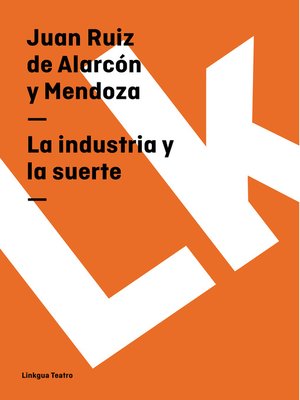 La industria y la suerte by Juan Ruiz de Alarcón y Mendoza